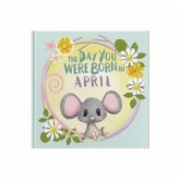 The Day You Were Born In April. . . The Day You Were Born In April. . .