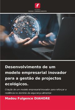 Desenvolvimento de um modelo empresarial inovador para a gestão de projectos ecológicos. - Diahoré, Madou Fulgence