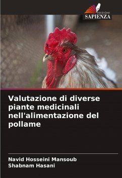 Valutazione di diverse piante medicinali nell'alimentazione del pollame - Hosseini Mansoub, Navid;Hasani, Shabnam