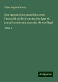 Des rapports du sacerdoce avec l'autorité civile à travers les âges et jusqu'à nos jours au point de vue légal Des rapports du sacerdoce avec l'autorité civile à travers les âges et jusqu'à nos jours au point de vue légal