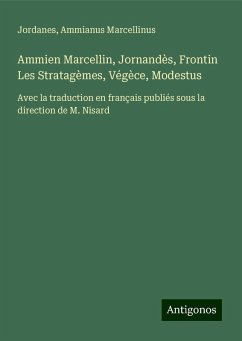 Ammien Marcellin, Jornandès, Frontin Les Stratagèmes, Végèce, Modestus - Jordanes; Marcellinus, Ammianus