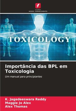 Importância das BPL em Toxicologia - Reddy, K. Jagadeeswara;Alex, Maggie Jo;Thomas, Alex