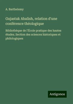 Gujastak Abalish, relation d'une conférence théologique - Barthelemy, A.