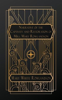 Narrative of the Captivity and Restoration of Mrs. Mary Rowlandson - White Rowlandson, Mary