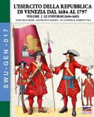 L'esercito della Repubblica di Venezia dal 1684 al 1796 - Vol. 2 L'esercito della Repubblica di Venezia dal 1684 al 1796 - Vol. 2