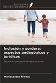 Inclusión y sordera: aspectos pedagógicos y jurídicos Inclusión y sordera: aspectos pedagógicos y jurídicos