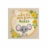 The Day You Were Born In March. . . The Day You Were Born In March. . .