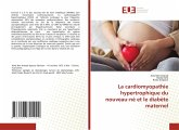 La cardiomyopathie hypertrophique du nouveau-né et le diabète maternel La cardiomyopathie hypertrophique du nouveau-né et le diabète maternel