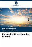 Kulturelle Dimension des Erfolgs Kulturelle Dimension des Erfolgs