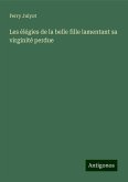 Les élégies de la belle fille lamentant sa virginité perdue Les élégies de la belle fille lamentant sa virginité perdue