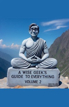 A Wise Geek's Guide To Everything Volume 2 - Pollick, Michael