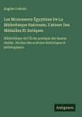 Les Monuments Égyptiens De La Bibliothèque Nationale, Cabinet Des Médailles Et Antiques
