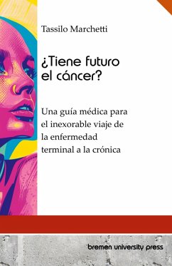 ¿Tiene futuro el cáncer? - Marchetti, Tassilo