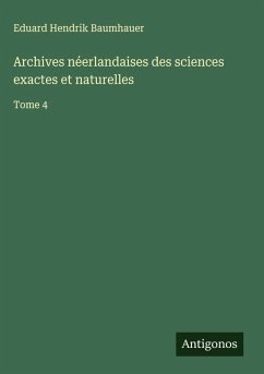 Archives néerlandaises des sciences exactes et naturelles - Baumhauer, Eduard Hendrik