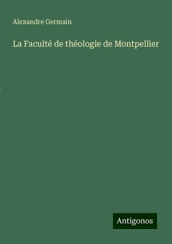 La Faculté de théologie de Montpellier - Germain, Alexandre