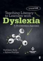 Teaching Literacy to Learners with Dyslexia - Kelly, Kathleen; Phillips, Sylvia