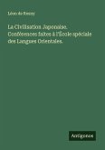 La Civilisation Japonaise. Conférences faites à l'École spéciale des Langues Orientales.