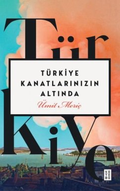 Türkiye Kanatlarinizin Altinda - Meric, Ümit Türkiye Kanatlarinizin Altinda - Meric, Ümit