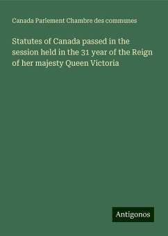 Statutes of Canada passed in the session held in the 31 year of the Reign of her majesty Queen Victoria - Canada Parlement Chambre Des Communes