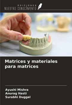 Matrices y materiales para matrices - Mishra, Ayushi; Hasti, Anurag; Duggal, Surabhi