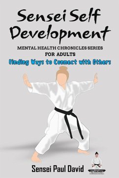 Sensei Self Development - Mental Health Chronicles Series - Finding Ways to Connect with Others - David, Sensei Paul