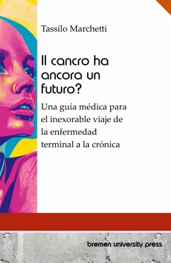 Il cancro ha ancora un futuro? - Marchetti, Tassilo