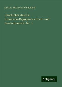 Geschichte des k.k. Infanterie-Regimentes Hoch- und Deutschmeister Nr. 4 - Amon von Treuenfest, Gustav