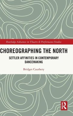 Choreographing the North - Cauthery, Bridget