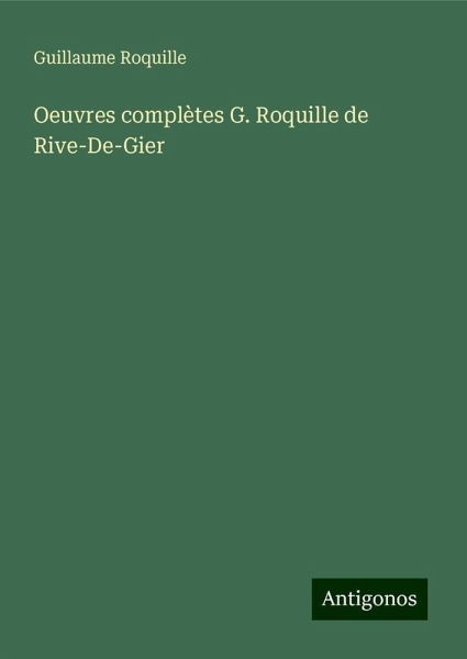 Oeuvres complètes G. Roquille de Rive-De-Gier