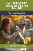 The Ultimate Dog Sitter's Guide