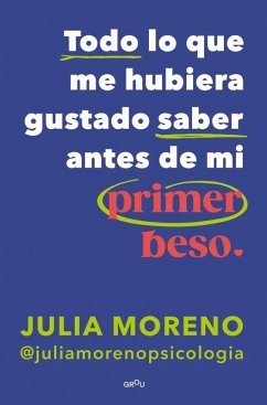 Cover Todo Lo Que Me Hubiera Gustado Saber Antes de Mi Primer Beso / Everything I Wish I Had Known Before My First Kiss