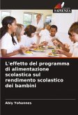 L'effetto del programma di alimentazione scolastica sul rendimento scolastico dei bambini L'effetto del programma di alimentazione scolastica sul rendimento scolastico dei bambini