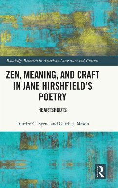 Zen, Meaning, and Craft in Jane Hirshfield's Poetry - Byrne, Deirdre C; Mason, Garth J