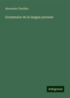 Grammaire de la langue persane - Chod¿ko, Alexander