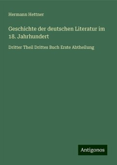 Geschichte der deutschen Literatur im 18. Jahrhundert - Hettner, Hermann