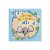 The Day You Were Born In May. . . The Day You Were Born In May. . .