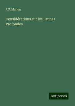 Considérations sur les Faunes Profondes - Marion, A. F.