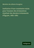 Institution d'une commission mixte pour l'examen des réclamations résultant des derniers événements d'Égypte, 1882-1882