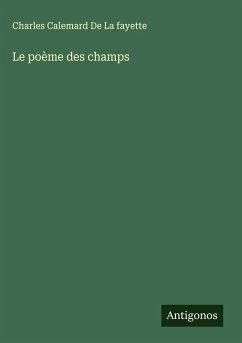 Le poème des champs - De La Fayette, Charles Calemard