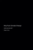 Holy Fuck Climate Change Holy Fuck Climate Change