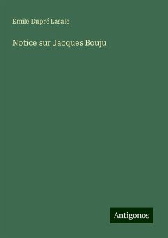 Notice sur Jacques Bouju - Dupré Lasale, Émile