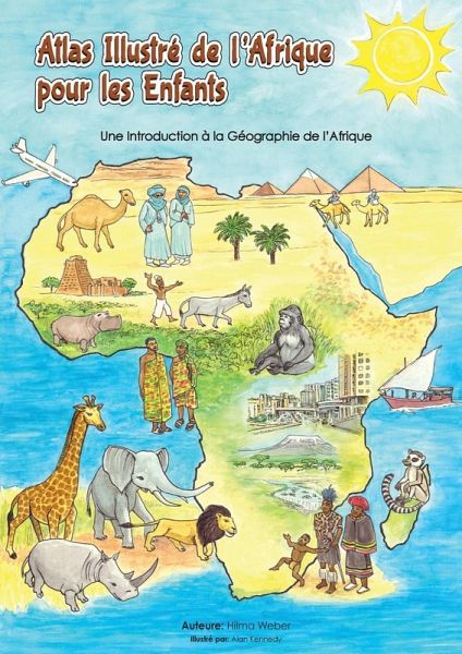 Atlas illustré de l'Afrique pour les enfants Atlas illustré de l'Afrique pour les enfants