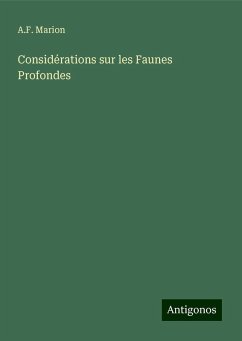 Considérations sur les Faunes Profondes - Marion, A. F.