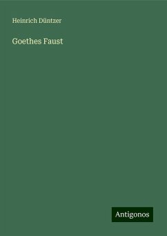 Goethes Faust - Düntzer, Heinrich