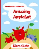 The Fruitbat Friends In... Amazing Applebat