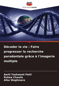 Cover Décoder la vie : Faire progresser la recherche parodontale grâce à l'imagerie multiple