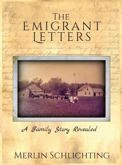 The Emigrant Letters, A Family Story Revealed - Schlichting, Merlin