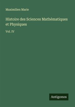 Histoire des Sciences Mathématiques et Physiques - Marie, Maximilien