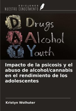 Impacto de la psicosis y el abuso de alcohol/cannabis en el rendimiento de los adolescentes - Wolhuter, Kristyn