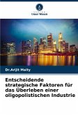 Entscheidende strategische Faktoren für das Überleben einer oligopolistischen Industrie Entscheidende strategische Faktoren für das Überleben einer oligopolistischen Industrie